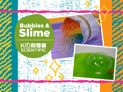 Bubbles & Slime Science (4-9 years)